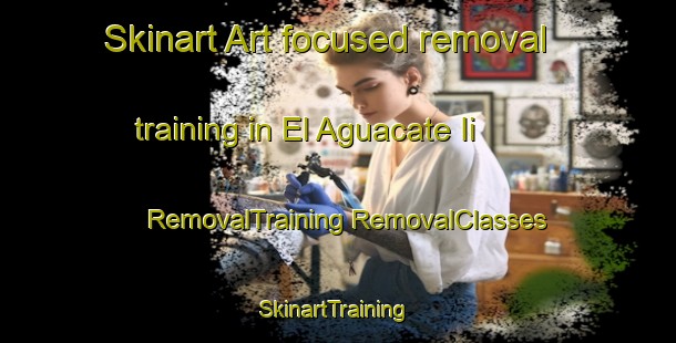 Skinart Art-focused removal training in El Aguacate Ii | #RemovalTraining #RemovalClasses #SkinartTraining-Mexico