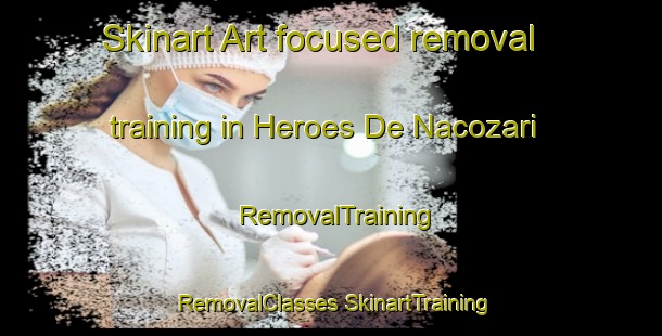 Skinart Art-focused removal training in Heroes De Nacozari | #RemovalTraining #RemovalClasses #SkinartTraining-Mexico