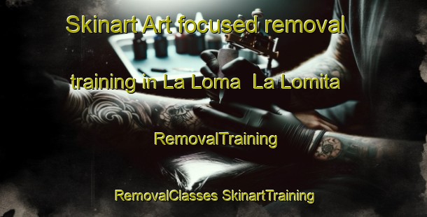 Skinart Art-focused removal training in La Loma  La Lomita | #RemovalTraining #RemovalClasses #SkinartTraining-Mexico