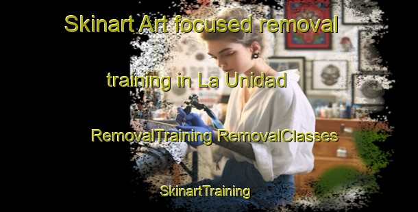 Skinart Art-focused removal training in La Unidad | #RemovalTraining #RemovalClasses #SkinartTraining-Mexico