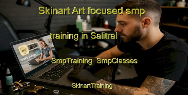 Skinart Art-focused smp training in Salitral | SmpTraining | SmpClasses | SkinartTraining-Mexico