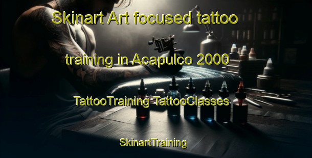 Skinart Art-focused tattoo training in Acapulco 2000 | #TattooTraining #TattooClasses #SkinartTraining-Mexico