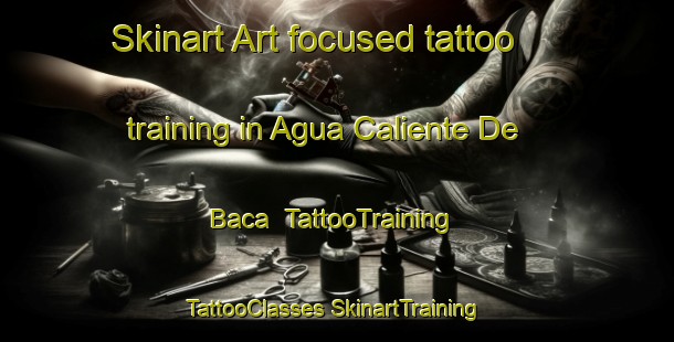 Skinart Art-focused tattoo training in Agua Caliente De Baca | #TattooTraining #TattooClasses #SkinartTraining-Mexico