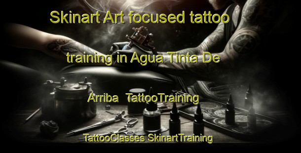 Skinart Art-focused tattoo training in Agua Tinta De Arriba | #TattooTraining #TattooClasses #SkinartTraining-Mexico