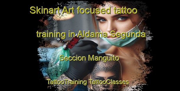 Skinart Art-focused tattoo training in Aldama Segunda Seccion Manguito | #TattooTraining #TattooClasses #SkinartTraining-Mexico