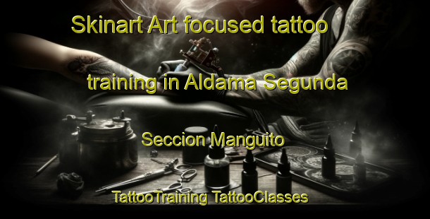 Skinart Art-focused tattoo training in Aldama Segunda Seccion Manguito | #TattooTraining #TattooClasses #SkinartTraining-Mexico