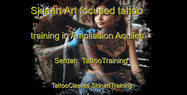 Skinart Art-focused tattoo training in Ampliacion Aquiles Serdan | #TattooTraining #TattooClasses #SkinartTraining-Mexico