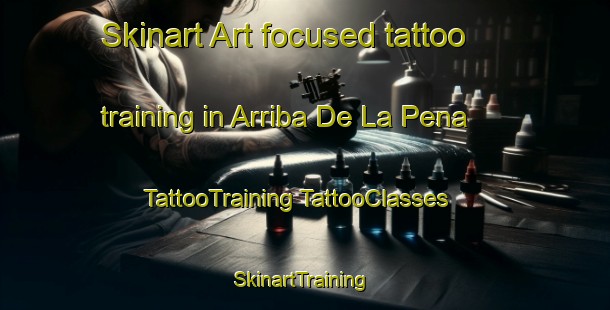 Skinart Art-focused tattoo training in Arriba De La Pena | #TattooTraining #TattooClasses #SkinartTraining-Mexico