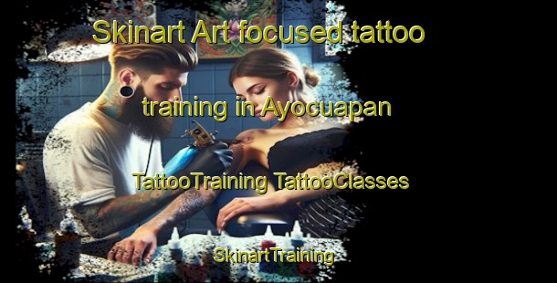 Skinart Art-focused tattoo training in Ayocuapan | #TattooTraining #TattooClasses #SkinartTraining-Mexico