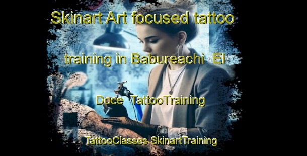 Skinart Art-focused tattoo training in Babureachi  El Doce | #TattooTraining #TattooClasses #SkinartTraining-Mexico