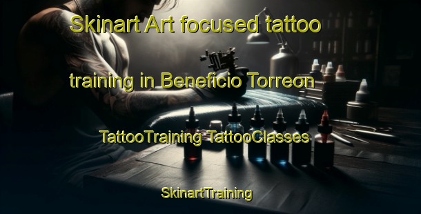 Skinart Art-focused tattoo training in Beneficio Torreon | #TattooTraining #TattooClasses #SkinartTraining-Mexico