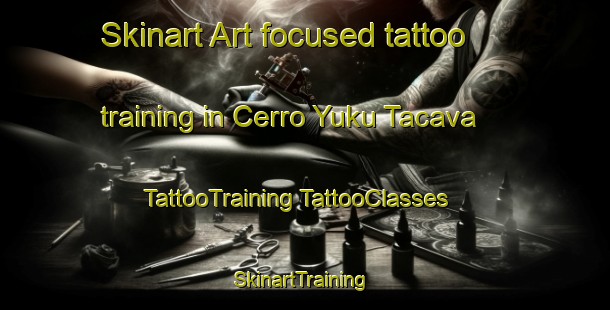 Skinart Art-focused tattoo training in Cerro Yuku Tacava | #TattooTraining #TattooClasses #SkinartTraining-Mexico