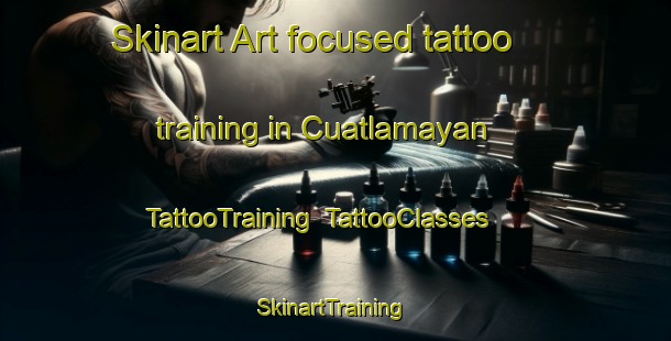 Skinart Art-focused tattoo training in Cuatlamayan | TattooTraining | TattooClasses | SkinartTraining-Mexico