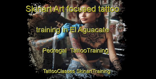 Skinart Art-focused tattoo training in El Aguacate  Pedregal | #TattooTraining #TattooClasses #SkinartTraining-Mexico