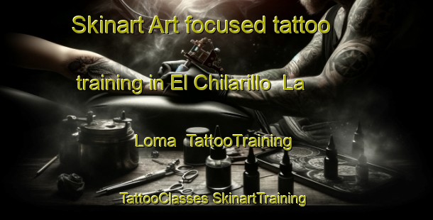 Skinart Art-focused tattoo training in El Chilarillo  La Loma | #TattooTraining #TattooClasses #SkinartTraining-Mexico