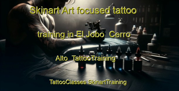 Skinart Art-focused tattoo training in El Jobo  Cerro Alto | #TattooTraining #TattooClasses #SkinartTraining-Mexico