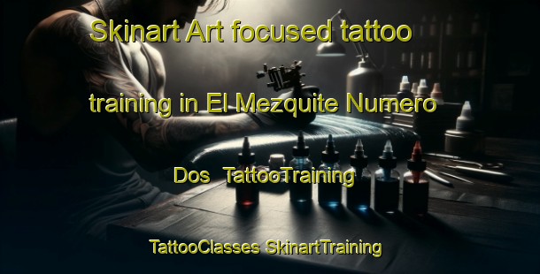 Skinart Art-focused tattoo training in El Mezquite Numero Dos | #TattooTraining #TattooClasses #SkinartTraining-Mexico