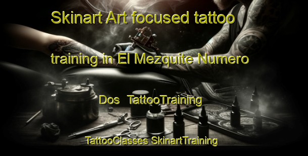 Skinart Art-focused tattoo training in El Mezquite Numero Dos | #TattooTraining #TattooClasses #SkinartTraining-Mexico