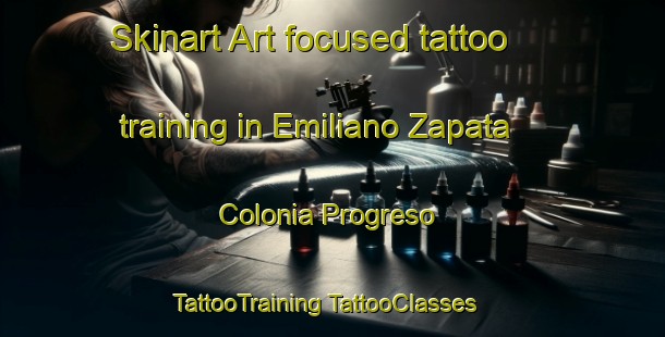 Skinart Art-focused tattoo training in Emiliano Zapata  Colonia Progreso | #TattooTraining #TattooClasses #SkinartTraining-Mexico