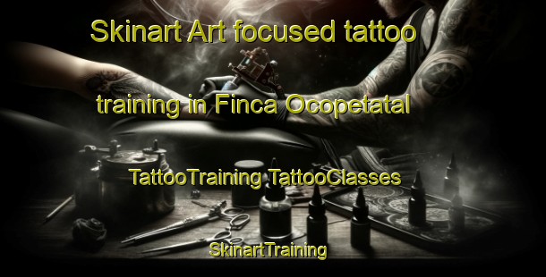 Skinart Art-focused tattoo training in Finca Ocopetatal | #TattooTraining #TattooClasses #SkinartTraining-Mexico