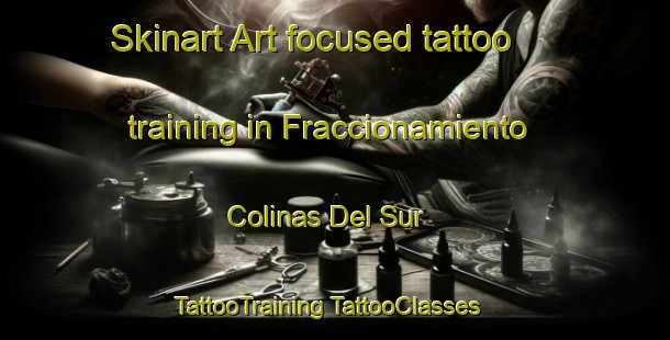 Skinart Art-focused tattoo training in Fraccionamiento Colinas Del Sur | #TattooTraining #TattooClasses #SkinartTraining-Mexico