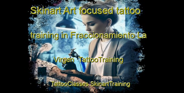 Skinart Art-focused tattoo training in Fraccionamiento La Virgen | #TattooTraining #TattooClasses #SkinartTraining-Mexico