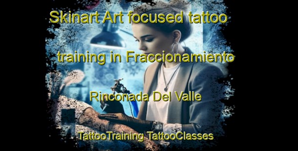 Skinart Art-focused tattoo training in Fraccionamiento Rinconada Del Valle | #TattooTraining #TattooClasses #SkinartTraining-Mexico