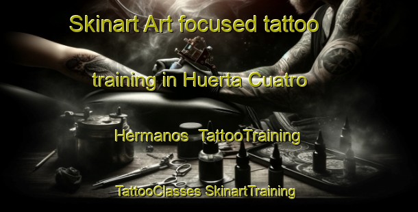 Skinart Art-focused tattoo training in Huerta Cuatro Hermanos | #TattooTraining #TattooClasses #SkinartTraining-Mexico