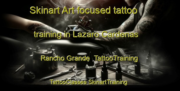 Skinart Art-focused tattoo training in Lazaro Cardenas  Rancho Grande | #TattooTraining #TattooClasses #SkinartTraining-Mexico