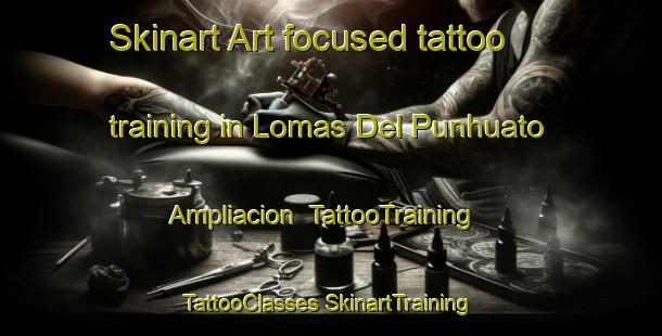 Skinart Art-focused tattoo training in Lomas Del Punhuato Ampliacion | #TattooTraining #TattooClasses #SkinartTraining-Mexico