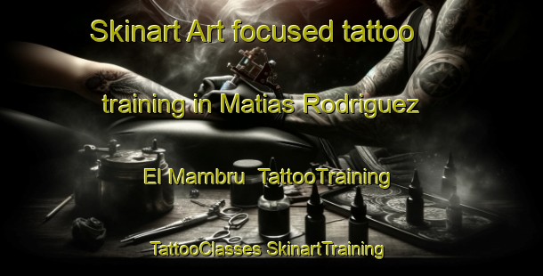 Skinart Art-focused tattoo training in Matias Rodriguez El Mambru | #TattooTraining #TattooClasses #SkinartTraining-Mexico