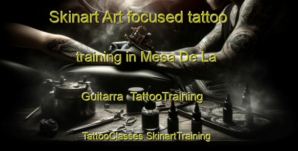 Skinart Art-focused tattoo training in Mesa De La Guitarra | #TattooTraining #TattooClasses #SkinartTraining-Mexico