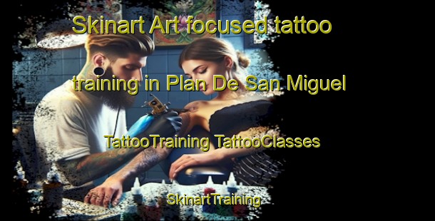 Skinart Art-focused tattoo training in Plan De San Miguel | #TattooTraining #TattooClasses #SkinartTraining-Mexico