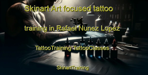 Skinart Art-focused tattoo training in Rafael Nunez Lopez | #TattooTraining #TattooClasses #SkinartTraining-Mexico