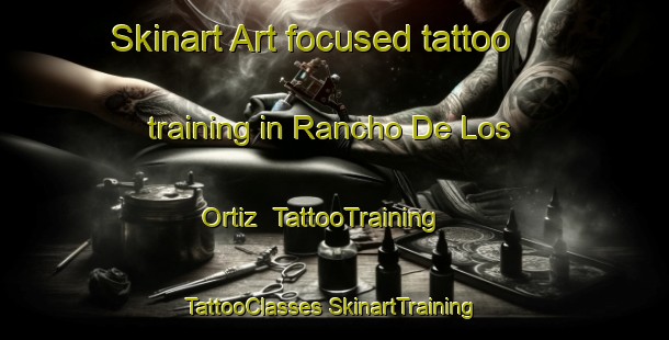 Skinart Art-focused tattoo training in Rancho De Los Ortiz | #TattooTraining #TattooClasses #SkinartTraining-Mexico