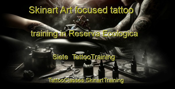 Skinart Art-focused tattoo training in Reserva Ecologica Siete | #TattooTraining #TattooClasses #SkinartTraining-Mexico