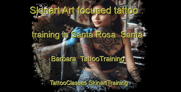 Skinart Art-focused tattoo training in Santa Rosa  Santa Barbara | #TattooTraining #TattooClasses #SkinartTraining-Mexico