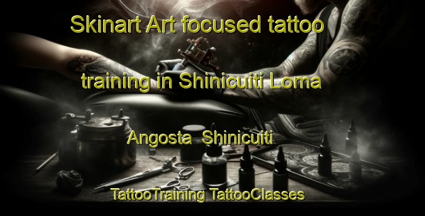 Skinart Art-focused tattoo training in Shinicuiti Loma Angosta  Shinicuiti | #TattooTraining #TattooClasses #SkinartTraining-Mexico