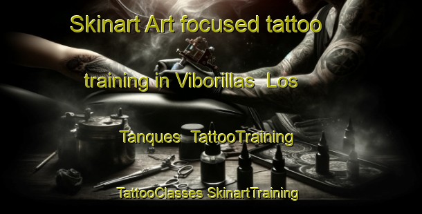 Skinart Art-focused tattoo training in Viborillas  Los Tanques | #TattooTraining #TattooClasses #SkinartTraining-Mexico