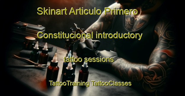 Skinart Articulo Primero Constitucional introductory tattoo sessions | #TattooTraining #TattooClasses #SkinartTraining-Mexico