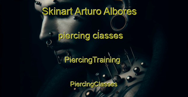 Skinart Arturo Albores piercing classes | #PiercingTraining #PiercingClasses #SkinartTraining-Mexico