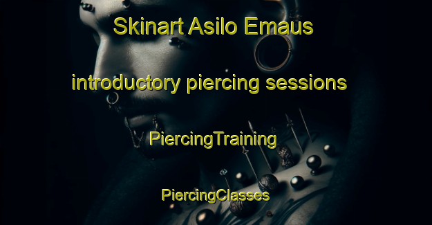 Skinart Asilo Emaus introductory piercing sessions | #PiercingTraining #PiercingClasses #SkinartTraining-Mexico