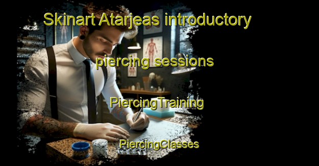 Skinart Atarjeas introductory piercing sessions | #PiercingTraining #PiercingClasses #SkinartTraining-Mexico