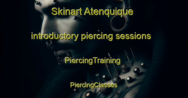 Skinart Atenquique introductory piercing sessions | #PiercingTraining #PiercingClasses #SkinartTraining-Mexico