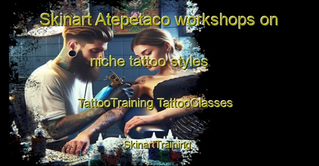 Skinart Atepetaco workshops on niche tattoo styles | #TattooTraining #TattooClasses #SkinartTraining-Mexico