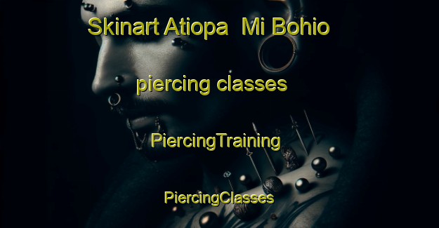 Skinart Atiopa  Mi Bohio piercing classes | #PiercingTraining #PiercingClasses #SkinartTraining-Mexico