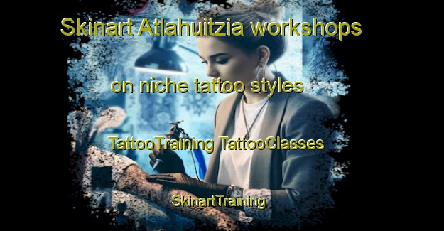 Skinart Atlahuitzia workshops on niche tattoo styles | #TattooTraining #TattooClasses #SkinartTraining-Mexico