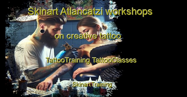 Skinart Atlancatzi workshops on creative tattoo | #TattooTraining #TattooClasses #SkinartTraining-Mexico