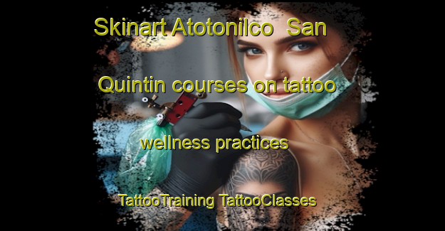 Skinart Atotonilco  San Quintin courses on tattoo wellness practices | #TattooTraining #TattooClasses #SkinartTraining-Mexico