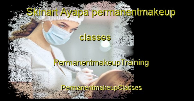 Skinart Ayapa permanentmakeup classes | #PermanentmakeupTraining #PermanentmakeupClasses #SkinartTraining-Mexico